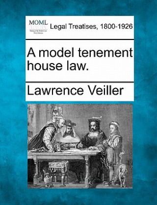 Carte A Model Tenement House Law. Lawrence Veiller