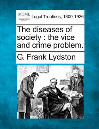 Knjiga The Diseases of Society: The Vice and Crime Problem. G Frank Lydston