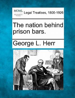 Książka The Nation Behind Prison Bars. George L Herr