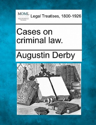 Kniha Cases on Criminal Law. Augustin Derby