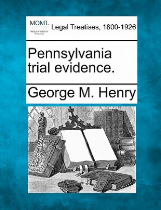 Book Pennsylvania Trial Evidence. George M Henry