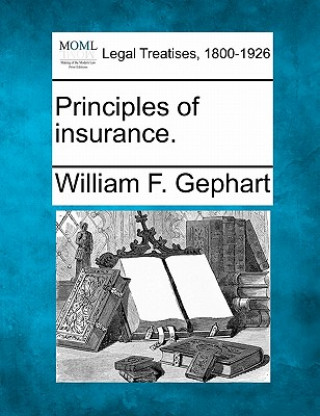 Kniha Principles of Insurance. William F Gephart