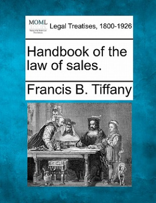 Carte Handbook of the Law of Sales. Francis Buchanan Tiffany