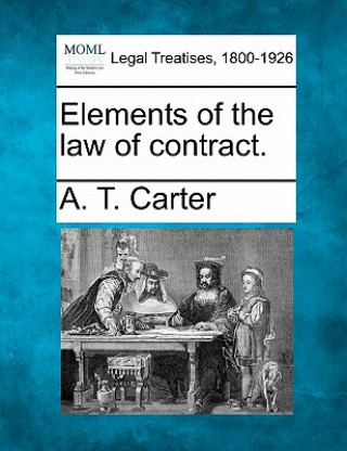 Книга Elements of the Law of Contract. A T Carter