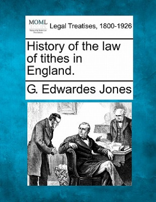 Książka History of the Law of Tithes in England. G Edwardes Jones