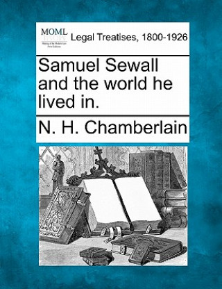 Kniha Samuel Sewall and the World He Lived In. N H Chamberlain