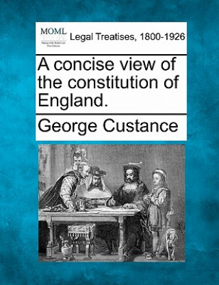 Carte A Concise View of the Constitution of England. George Custance