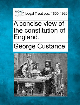 Książka A Concise View of the Constitution of England. George Custance