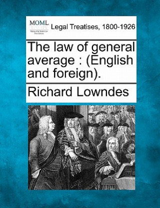 Kniha The Law of General Average: (English and Foreign). Richard Lowndes