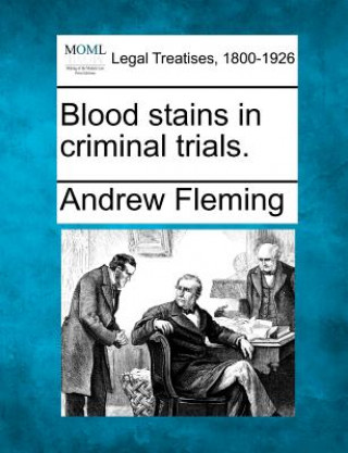 Książka Blood Stains in Criminal Trials. Andrew Fleming