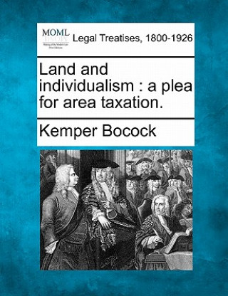 Kniha Land and Individualism: A Plea for Area Taxation. Kemper Bocock