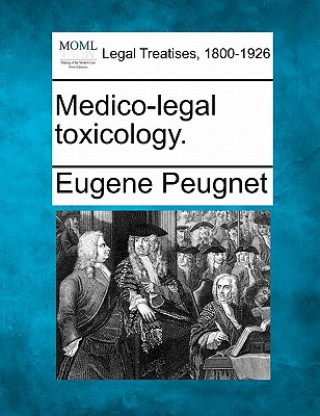 Buch Medico-Legal Toxicology. Eugene Peugnet