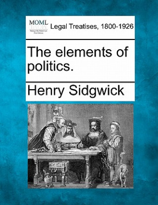 Książka The Elements of Politics. Henry Sidgwick