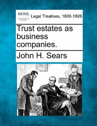 Knjiga Trust Estates as Business Companies. John H Sears