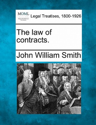Kniha The Law of Contracts. John William Smith