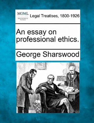 Boek An Essay on Professional Ethics. George Sharswood