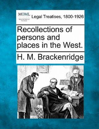 Książka Recollections of Persons and Places in the West. H M Brackenridge