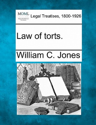 Carte Law of Torts. William C Jones