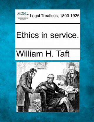 Könyv Ethics in Service. William H Taft