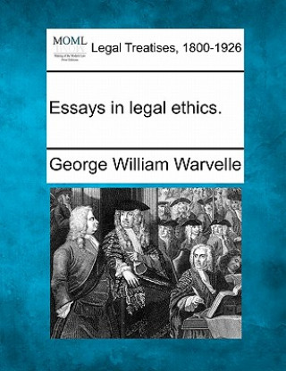 Książka Essays in Legal Ethics. George William Warvelle