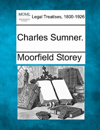 Buch Charles Sumner. Moorfield Storey