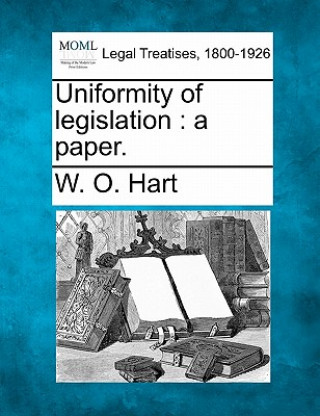 Książka Uniformity of Legislation: A Paper. W O Hart