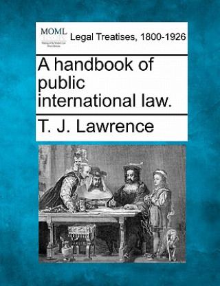 Kniha A Handbook of Public International Law. T J Lawrence