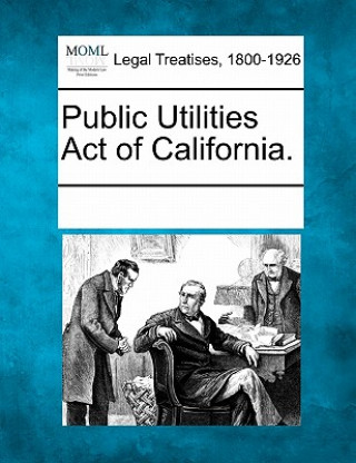 Книга Public Utilities Act of California. Multiple Contributors