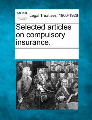 Carte Selected Articles on Compulsory Insurance. Multiple Contributors