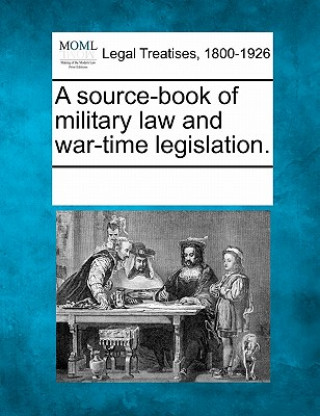 Buch A Source-Book of Military Law and War-Time Legislation. Multiple Contributors