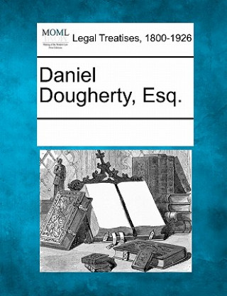 Книга Daniel Dougherty, Esq. Multiple Contributors