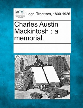 Book Charles Austin Mackintosh: A Memorial. Multiple Contributors