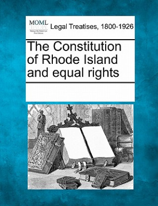 Книга The Constitution of Rhode Island and Equal Rights Multiple Contributors