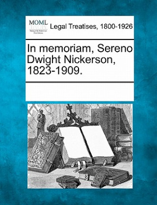 Kniha In Memoriam, Sereno Dwight Nickerson, 1823-1909. Multiple Contributors