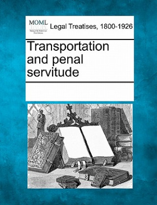 Kniha Transportation and Penal Servitude See Notes Multiple Contributors