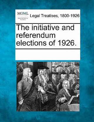 Könyv The Initiative and Referendum Elections of 1926. Multiple Contributors