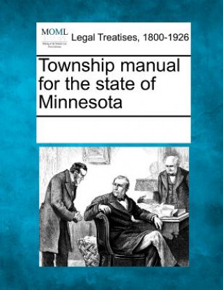 Carte Township Manual for the State of Minnesota Multiple Contributors
