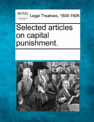 Kniha Selected Articles on Capital Punishment. Multiple Contributors