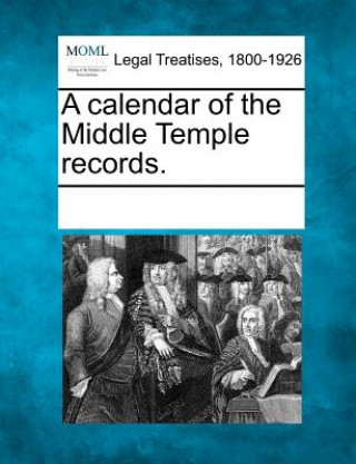 Książka A Calendar of the Middle Temple Records. Multiple Contributors