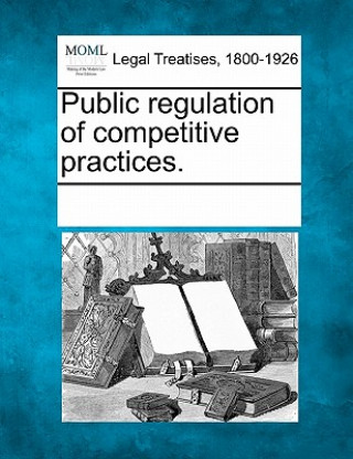 Knjiga Public Regulation of Competitive Practices. Multiple Contributors