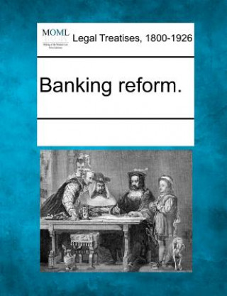 Книга Banking Reform. Multiple Contributors