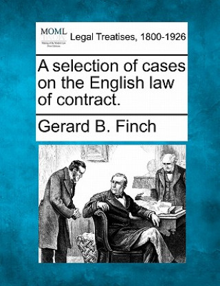 Kniha A Selection of Cases on the English Law of Contract. Gerard Brown Finch