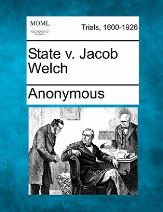 Kniha State V. Jacob Welch Anonymous