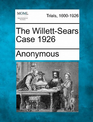 Könyv The Willett-Sears Case 1926 Anonymous
