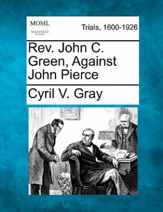 Knjiga REV. John C. Green, Against John Pierce Cyril V Gray