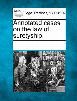 Könyv Annotated Cases on the Law of Suretyship. Multiple Contributors