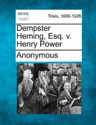 Книга Dempster Heming, Esq. V. Henry Power Anonymous