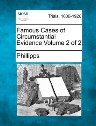 Kniha Famous Cases of Circumstantial Evidence Volume 2 of 2 Phillipps