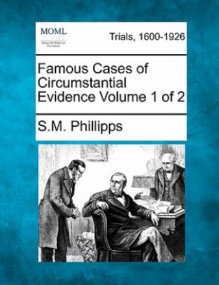 Knjiga Famous Cases of Circumstantial Evidence Volume 1 of 2 S M Phillips