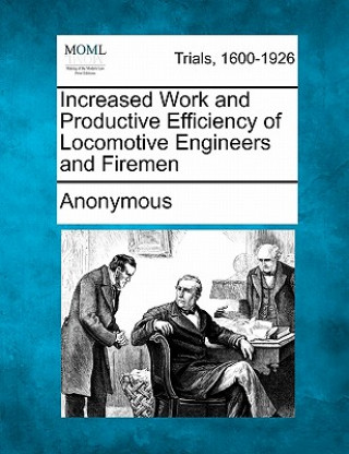 Buch Increased Work and Productive Efficiency of Locomotive Engineers and Firemen Anonymous